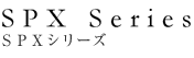 SPX Series@rowV[Y